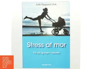 Stress af mor af Julie Nygaard Ulrik (Bog)