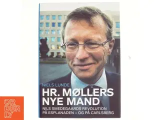 Hr. Møllers nye mand : Nils Smedegaards revolution på Esplanaden - og på Carlsberg af Niels Lunde (Bog)
