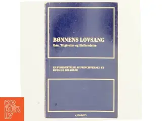 Bønnens lovsang : bøn, tilgivelse, helbredelse : et tillæg til Et kursus i mirakler af Helen Schucman (Bog)