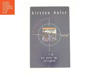 I al sin glans og herlighed af Kirsten Holst (f. 1936) (Bog)