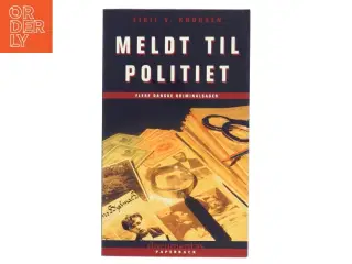 Meldt til politiet : flere danske kriminalsager af Eigil V. Knudsen (Bog)