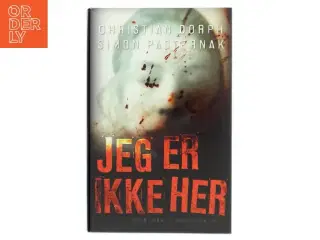 Jeg er ikke her : kriminalroman af Christian Dorph (Bog)