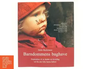 Barndommens baghave : inspiration til at skabe en hverdag ud fra det lille barns behov af Helle Heckmann (Bog)