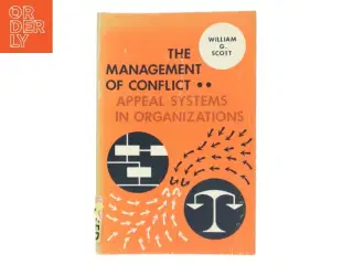 The Management Of Conflict: Appeal Systems In Organizations af William G. Scott (Bog)