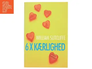 6 × kærlighed af William Sutcliffe (Bog)