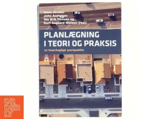 Planlægning i teori og praksis : et tværfagligt perspektiv af Anne Jensen (f. 1967-07-13) (Bog)