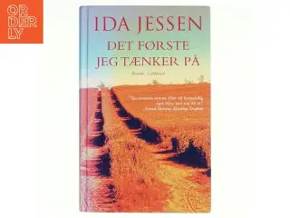 Det første jeg tænker på : roman af Ida Jessen (f. 1964) (Bog)