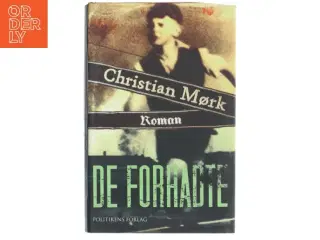 De forhadte : roman af Christian Mørk (Bog)