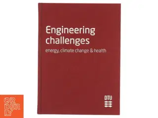 Engineering challenges energy, climate change & health (Bog) DTU