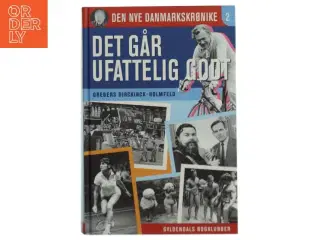 Det går ufatteligt godtt : 1978-1986 af Gregers Dirckinck-Holmfeld (Bog)