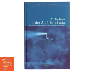 21 ledere i det 21. århundrede : hvordan fremsynede chefer styrer i den digitale tidsalder (Bog)