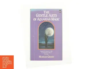 The Gentle Arts of Aquarian Magic af Marian Green (Bog)