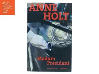 Madam President : kriminalroman af Anne Holt (f. 1958-11-16) (Bog)