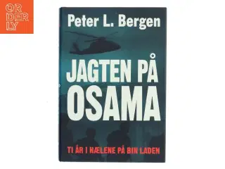 Jagten på Osama : ti år i hælene på Bin Laden af Peter L. Bergen (Bog)