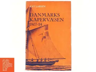 Danmarks kapervæsen 1807-14 af Kay Larsen (bog)