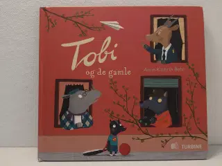 Ann-Kathrin Behl: Tobi og de gamle.Turbine 2013.