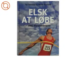 Elsk at løbe - med maratonbogen af Tor Rønnow, Bente Klarlund Pedersen (Bog)
