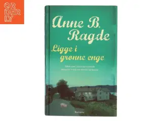 Ligge i grønne enge : roman af Anne B. Ragde (Bog)