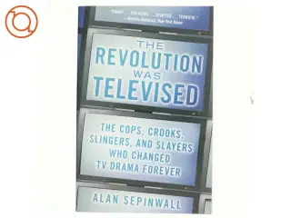The revolution was televised : how The Sopranos, Mad Men, Breaking Bad, Lost, and other groundbreaking dramas changed tv forever af Alan Sepinwall (Bo
