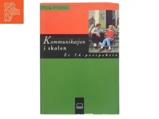 Kommunikasjon i skolen : et TA-perspektiv af Stig Flaata (Bog)