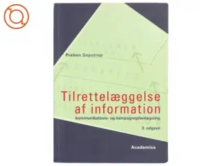 Tilrettelæggelse af information - Kommu ikations- og Kampagneplanlægning af Preben Sepstrup (Bog)