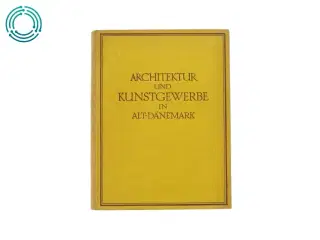 Architektur und Kunstgewerber in alt-Dänemark (Bog)