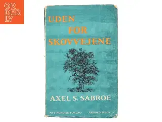 Uden for skovvejene af Axel S. Sabroe (Bog)