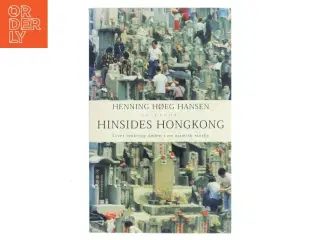 Hinsides Hongkong : livet omkring døden i en asiatisk storby af Henning Høeg Hansen (Bog)