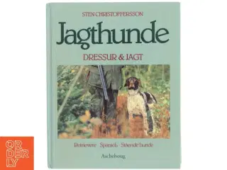 Jagthunde - dressur og jagt : retrievere, spaniels, stående hunde af Sten Christoffersson (Bog)