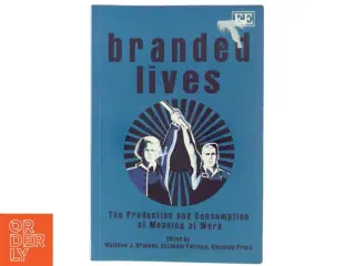Branded lives : the production and consumption of meaning at work (Bog)