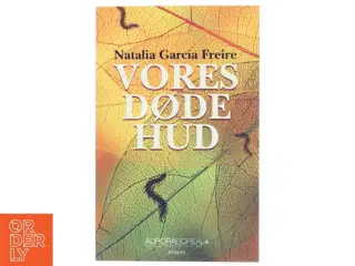 Vores døde hud af Natalia Garc&#237;a Freire (f. 1991) (Bog)