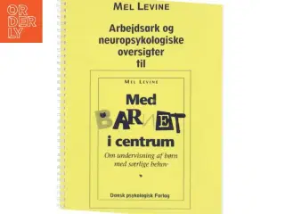Med barnet i centrum : om undervisning af børn med særlige behov. Arbejdsark og neuropsykologiske oversigter af Mel Levine (Bog)