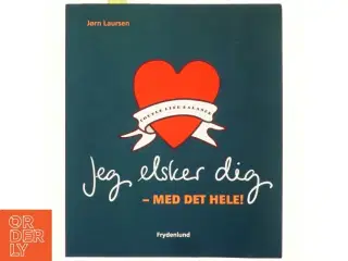 Jeg elsker dig - med det hele! : couple life balance af Jørn Laursen (f. 1949) (Bog)