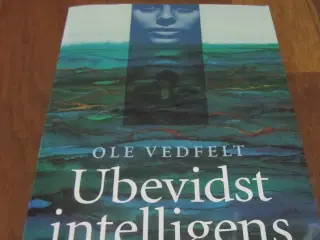 Ole Vedfelt. UBEVIDST INTELLIGENS.