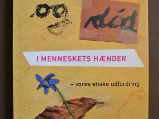 liv og død i memmeskets hænder - vores etiske udfo