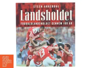 Landsholdet : fodboldlandsholdet gennem 100 år af Steen Ankerdal (Bog)