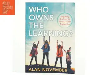 Who owns the learning? : preparing students for success in the digital age (Bog)
