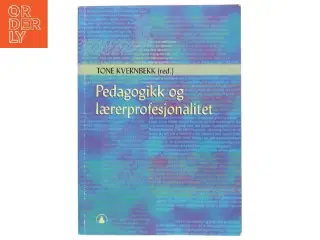 Pedagogikk og lærerprofesjonalitet af Tone Kvernbekk (Bog)