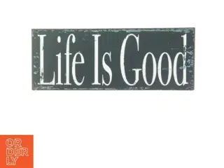 Dekorativt skilt med teksten &#39;Life Is Good&#39; (str. 30 x 15 cm)