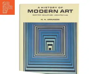 A History of Modern Art af H. H. Arnason (Bog)