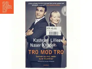 Tro mod tro af Kathrine Lilleør, Naser Khader, Dorte Kvist, Ivar Carstensen (Bog)