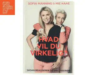 Hvad vil du virkelig? af Sofia Manning (Bog)