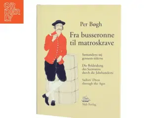 Fra busseronne til matroskrave : sømandens tøj gennem tiderne af Per Bøgh (Bog)