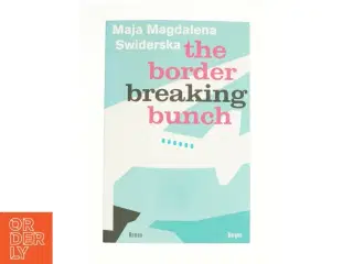 The border breaking bunch af Maja Magdalena Swiderska (Bog)