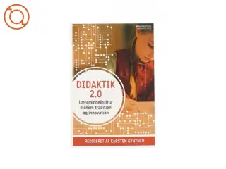 Didaktik 2.0 - Læremiddelkultur mellem tradition og innovation af Karsten Gynther (Bog)