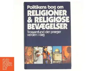 Politikens bog om religioner & religiøse bevægelser : trossamfund der præger verden i dag af Mogens Müller (Bog)
