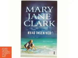 Hvad ingen ved af Mary Jane Clark (Bog)