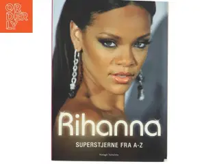Rihanna : superstjerne fra A-Z af Sarah Oliver (Bog)