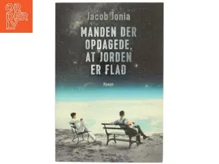 Manden der opdagede, at jorden er flad : roman af Jacob Jonia (Bog)