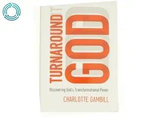 Turnaround God : Discovering God S Transformational Power (Paperback) af Gambill, Charlotte (Bog)